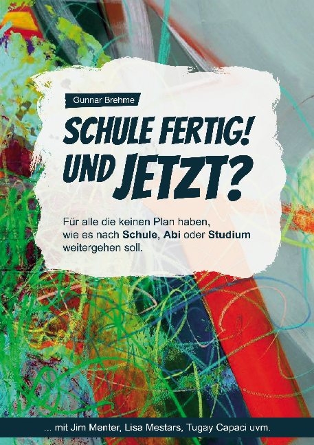 Schule fertig! Und jetzt? - Gunnar Brehme