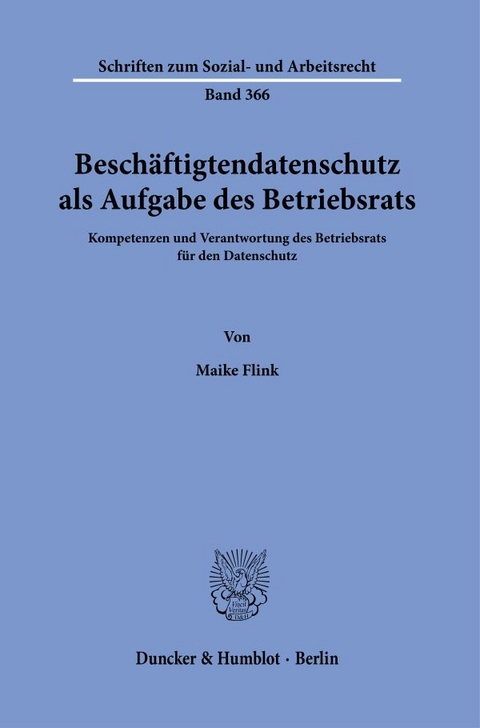 Beschäftigtendatenschutz als Aufgabe des Betriebsrats. - Maike Flink