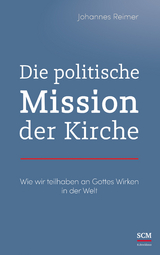 Die politische Mission der Kirche - Johannes Reimer