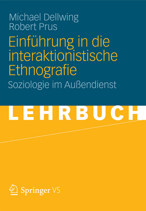 Einführung in die Interaktionistische Ethnografie -  Michael Dellwing,  Robert Prus