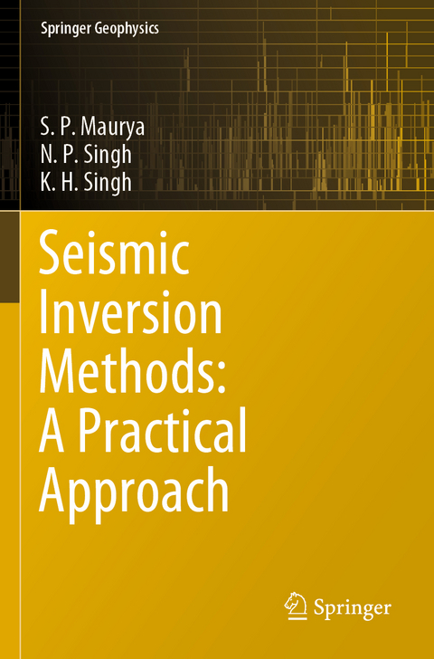 Seismic Inversion Methods: A Practical Approach - S. P. Maurya, N. P. Singh, K. H. Singh