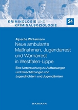 Neue ambulante Maßnahmen, Jugendarrest und Warnarrest in Westfalen-Lippe - Aljoscha Winkelmann