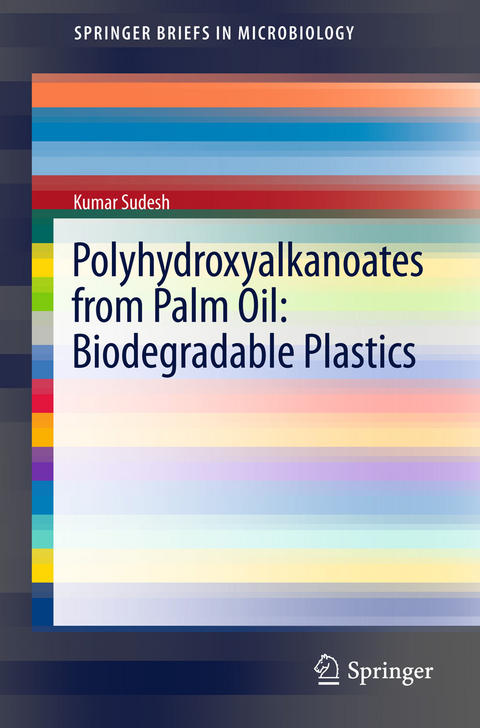 Polyhydroxyalkanoates from Palm Oil: Biodegradable Plastics - Kumar Sudesh