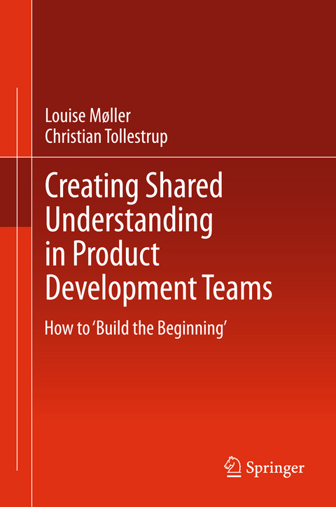 Creating Shared Understanding in Product Development Teams - Louise Møller, Christian Tollestrup