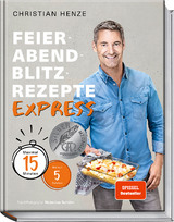 Feierabend-Blitzrezepte EXPRESS - Christian Henze