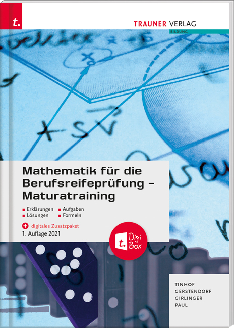 Mathematik für die Berufsreifeprüfung - Maturatraining + digitales Zusatzpaket + E-Book - Friedrich Tinhof, Kathrin Gerstendorf, Helmut Girlinger, Markus Paul