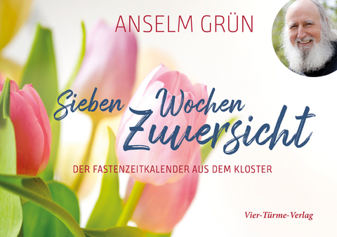 Sieben Wochen Zuversicht - Anselm Grün