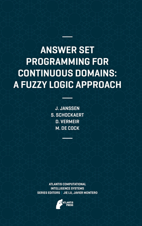 Answer Set Programming for Continuous Domains: A Fuzzy Logic Approach - Jeroen Janssen, Steven Schockaert, Dirk Vermeir, Martine de Cock