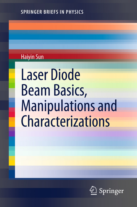 Laser Diode Beam Basics, Manipulations and  Characterizations -  Haiyin Sun