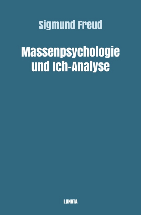 Sigmund Freud gesammelte Werke / Massenpsychologie und Ich-Analyse - Sigmund Freud