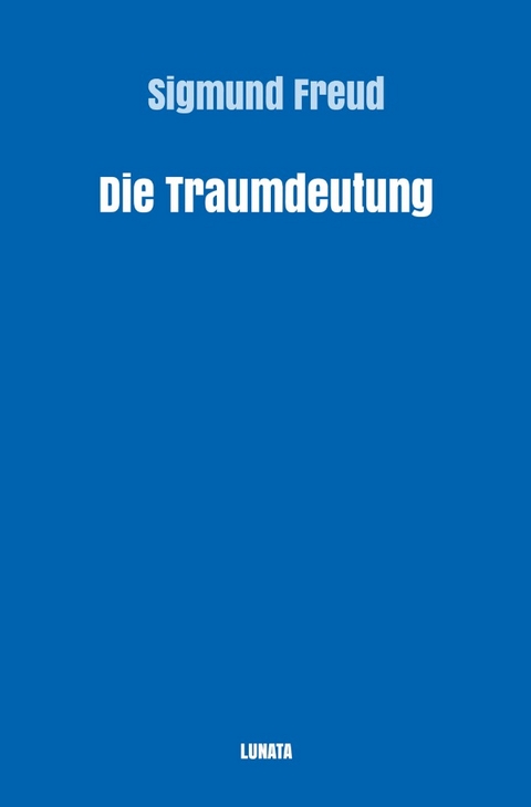 Sigmund Freud gesammelte Werke / Die Traumdeutung - Sigmund Freud