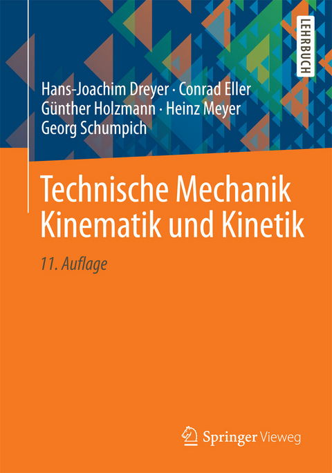 Technische Mechanik Kinematik und Kinetik -  Hans-Joachim Dreyer,  Conrad Eller,  Günther Holzmann,  Heinz Meyer,  Georg Schumpich