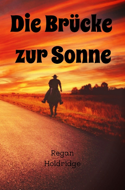 Die Brücke zur Sonne - Regan Holdridge