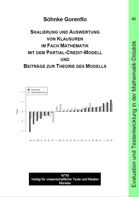 Skalierung und Auswertung von Klausuren im Fach Mathematik mit dem Partial-Credit-Modell und Beiträge zur Theorie des Modells - Sönke Gorenflo