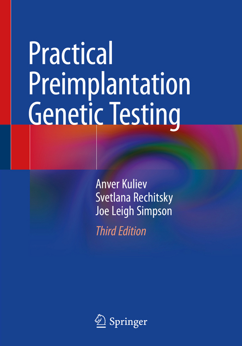 Practical Preimplantation Genetic Testing - Anver Kuliev, Svetlana Rechitsky, Joe Leigh Simpson