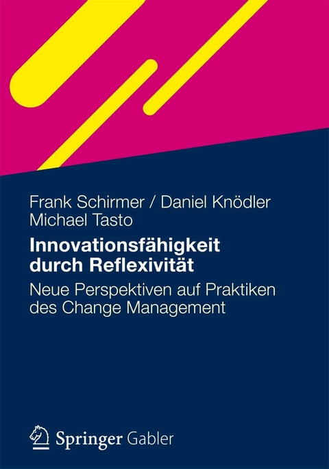 Innovationsfähigkeit durch Reflexivität - Frank Schirmer, Daniel Knödler, Michael Tasto