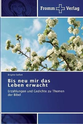 Bis neu mir das Leben erwacht - Brigitte Seifert