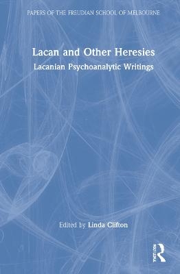 Lacan and Other Heresies - 