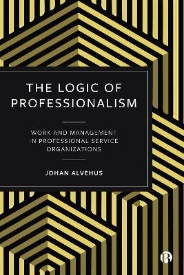 The Logic of Professionalism - Johan Alvehus