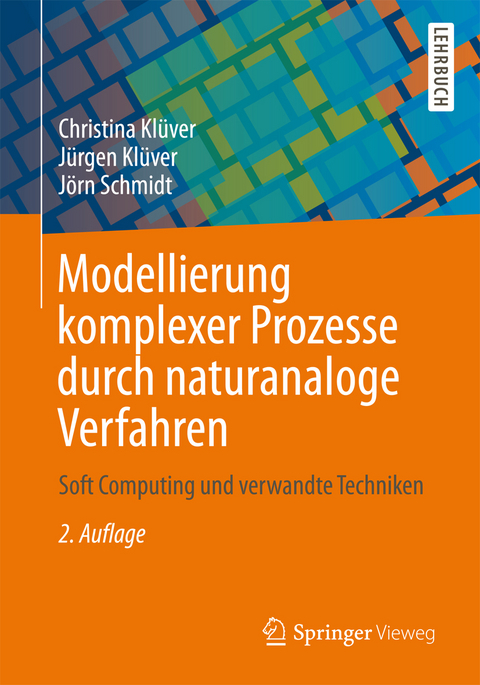 Modellierung komplexer Prozesse durch naturanaloge Verfahren - Christina Klüver, Jürgen Klüver, Jörn Schmidt