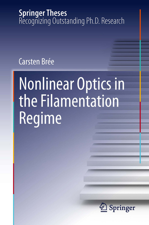 Nonlinear Optics in the Filamentation Regime - Carsten Brée