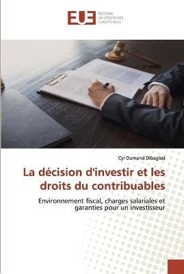 La décision d'investir et les droits du contribuable - Cyr Dumand Dibagissi