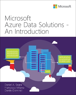 Microsoft Azure Data Solutions - An Introduction - Daniel Seara, Francesco Milano, Danilo Dominici