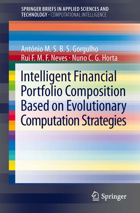 Intelligent Financial Portfolio Composition based on Evolutionary Computation Strategies - Antonio Gorgulho, Rui F.M.F. Neves, Nuno C.G. Horta