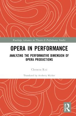 Opera in Performance - Clemens Risi