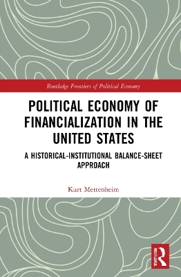 Political Economy of Financialization in the United States - Kurt Mettenheim