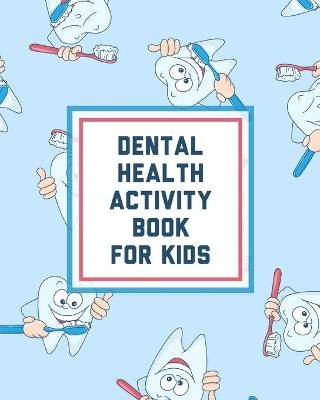 Dental Health Activity Book For Kids - Paige Cooper