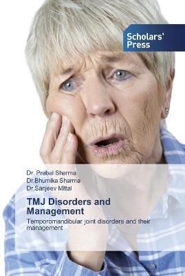 TMJ Disorders and Management - Dr Prabal Sharma, Dr Bhumika Sharma, Dr Sanjeev Mittal