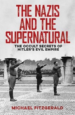 The Nazis and the Supernatural - Michael Fitzgerald