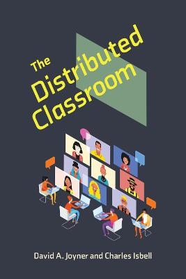 The Distributed Classroom - David A. Joyner, Charles Isbell