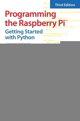 Programming the Raspberry Pi, Third Edition: Getting Started with Python - Simon Monk