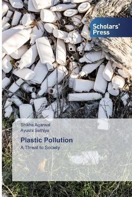 Plastic Pollution - Shikha Agarwal, Ayushi Sethiya