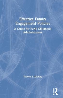 Effective Family Engagement Policies - Teresa S. McKay