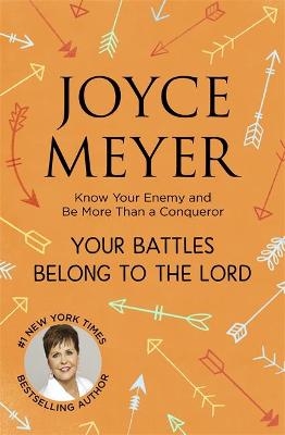 Your Battles Belong to the Lord - Joyce Meyer