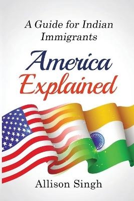 America Explained - Allison Singh