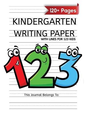 Kindergarten Writing Paper With Lines For 123 Kids - Katherine Miller