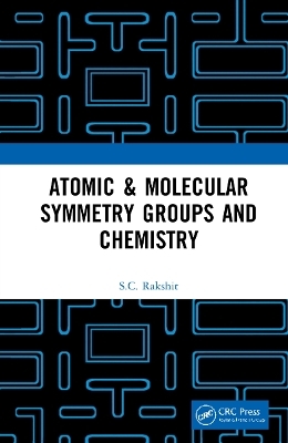 Atomic & Molecular Symmetry Groups and Chemistry - S.C. Rakshit