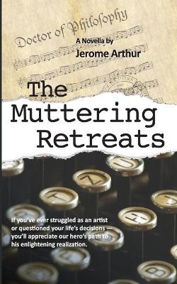 The Muttering Retreats - Jerome Arthur