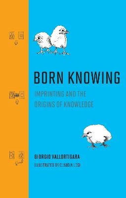 Born Knowing - Giorgio Vallortigara, Claudia Losi