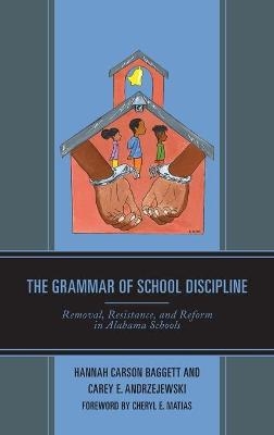 The Grammar of School Discipline - Hannah Carson Baggett, Carey E. Andrzejewski