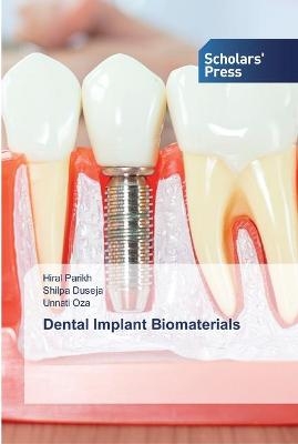 Dental Implant Biomaterials - Hiral Parikh, Shilpa Duseja, Unnati Oza