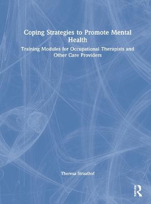 Coping Strategies to Promote Mental Health - Theresa Straathof