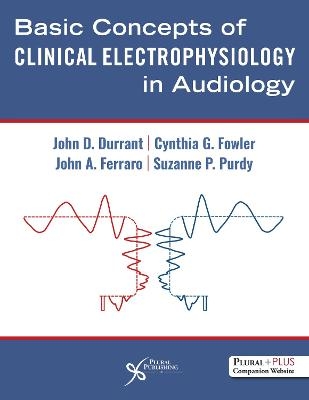 Basic Concepts of Clinical Electrophysiology in Audiology - John D. Durrant, Cynthia G. Fowler, John A. Ferraro, Suzanne C. Purdy