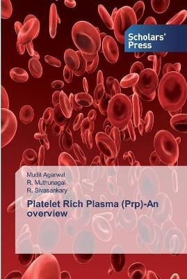 Platelet Rich Plasma (Prp)-An overview - Mudit Agarwal, R Muthunagai, R Sivasankary