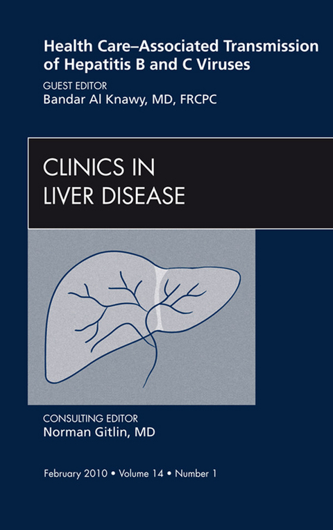 Health Care-Associated Transmission of Hepatitis B and C Viruses, An Issue of Clinics in Liver Disease -  Bandar Al Knawy