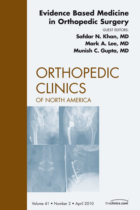 Evidence Based Medicine in Orthopedic Surgery, An Issue of Orthopedic Clinics -  Munish C. Gupta,  Safdar N. Khan,  Mark A. Lee